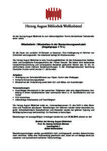 An der Herzog August Bibliothek ist zum nächstmöglichen Termin die befristete Teilzeitstelle einer / eines Mitarbeiterin / Mitarbeiters in der Restaurierungswerkstatt (Entgeltgruppe 4 TV-L) für die Dauer von zunächst