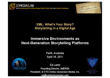 •My Story •Storytelling: An Engineer’s Definition •Immersive and Interactive Tools and Technologies •Immersive Cinemas •Next Generation Entertainment Center