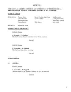 MINUTES THE REGULAR MEETING OF THE BOARD OF TRUSTEES OF THE PORTAGE LA PRAIRIE SCHOOL DIVISION TO BE HELD JANUARY 24, 2013 AT 5:00 P.M. CALL TO ORDER: ROLL CALL:
