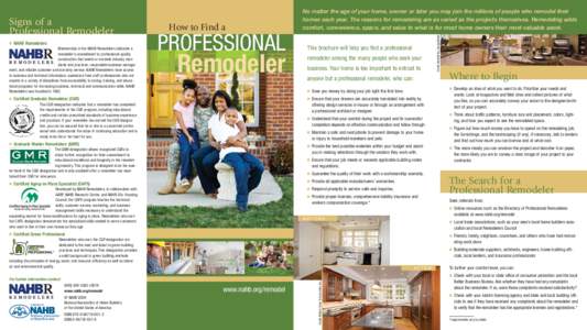 䡲 NAHB Remodelers Membership in the NAHB Remodelers indicates a remodeler’s commitment to professional-quality construction that meets or exceeds industry standards and practices, responsible business management, and