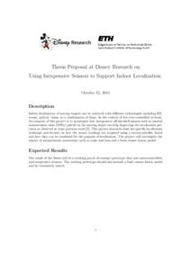 Thesis Proposal at Disney Research on Using Inexpensive Sensors to Support Indoor Localization. October 12, 2015 Description Indoor localization of moving targets can be achieved with different technologies including RF,