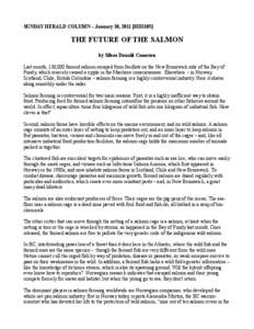 SUNDAY HERALD COLUMN – January 30, 2011 [HH1105]  THE FUTURE OF THE SALMON by Silver Donald Cameron Last month, 138,000 farmed salmon escaped from feedlots on the New Brunswick side of the Bay of Fundy, which scarcely 