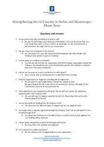 Strengthening the civil society in Serbia and Montenegro Phase three Questions and answers 1. Do we need to pay 20% contribution in kind or cash?  No, but we will analyse your financial sustainability. If you can docu