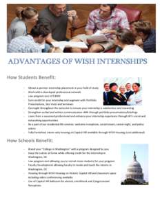 ADVANTAGES OF WISH INTERNSHIPS How Students Benefit: - Obtain a premier internship placement in your field of study Work with a developed professional network