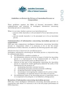 Guidelines to Protect the Privacy of Australian Persons or Corporations These guidelines regulate the Office of National Assessments (ONA) communication and retention of intelligence information concerning Australian per