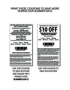 PRINT THESE COUPONS TO SAVE MORE DURING OUR SUMMER SALE USE THIS SAVINGS PASS OVER & OVER AGAIN WITH ANY FORM OF PAYMENT! VALID WEDNESDAY, JUNE 19 - WEDNESDAY, JUNE 26, 2013