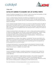 10 May, 2010  CATALYST AGREES TO ACQUIRE 100% OF ACTROL PARTS Catalyst Investment Managers Pty Ltd (“Catalyst”) today announced the acquisition of 100% of Actrol Parts from GSA Industries (Aust.) Pty Ltd (“GSA Grou