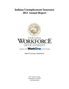 Indiana Unemployment Insurance 2011 Annual Report Mark W. Everson, Commissioner  10 N. Senate Avenue