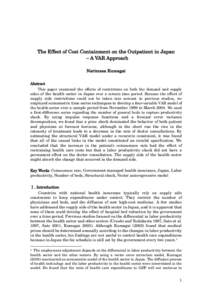 The Effect of Cost Containment on the Outpatient in Japan – A VAR Approach Narimasa Kumagai Abstract This paper examined the effects of restrictions on both the demand and supply sides of the health sector in Japan ove
