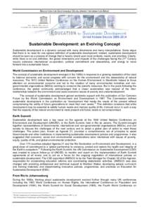 EDUCATION FOR SUSTAINABLE DEVELOPMENT INFORMATION BRIEF  Sustainable Development: an Evolving Concept Sustainable development is a dynamic concept with many dimensions and many interpretations. Some argue that there is n