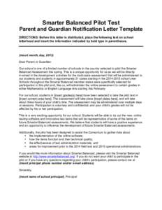 Smarter Balanced Pilot Test Parent and Guardian Notification Letter Template DIRECTIONS: Before this letter is distributed, place the following text on school letterhead and insert the information indicated by bold type 