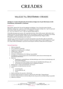 KALLELSE TILL ÅRSSTÄMMA I CREADES Aktieägarna i Creades AB (publ) kallas till årsstämma tisdagen den 23 april 2013 klockani Finlandshuset, Snickarbacken 4, Stockholm. Anmälan m m Rätt att delta i stämman h