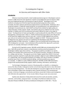 Pre-kindergarten Programs An Overview and Comparison with Other States Introduction Efforts to move forward with a state funded preschool program in Washington came to fruition in 1985 when the state Legislature created 