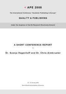 < APE 2008 The International Conference “Academic Publishing in Europe” QUALITY & PUBLISHING  Under the Auspices of the EU Research Directorate-General