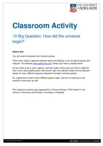 Classroom Activity 10 Big Question: How did the universe begin? Galaxy Zoo You will need a computer with Internet access There other types of galaxies besides spiral and elliptical, such as barred spirals and