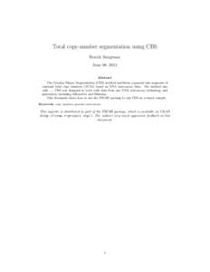 Total copy-number segmentation using CBS Henrik Bengtsson June 08, 2014 Abstract The Circular Binary Segmentation (CBS) method partitions a genome into segments of constant total copy numbers (TCNs) based on DNA microarr