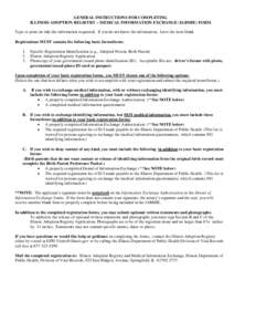 GENERAL INSTRUCTIONS FOR COMPLETING ILLINOIS ADOPTION REGISTRY – MEDICAL INFORMATION EXCHANGE (IARMIE) FORM Type or print (in ink) the information requested. If you do not know the information, leave the item blank. Re