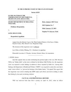 IN THE SUPREME COURT OF THE STATE OF IDAHO Docket[removed]IN THE MATTER OF THE TERMINATION OF THE PARENTAL RIGHTS OF JANE[removed]DOE. -------------------------------------------------------IDAHO DEPARTMENT OF HEALTH &