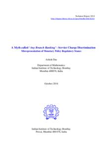 Technical Report 2014 http://dspace.library.iitb.ac.in/jspui/handleA Myth called ‘Any Branch Banking’ - Service Charge Discrimination Misrepresentation of Monetary Policy Regulatory Stance