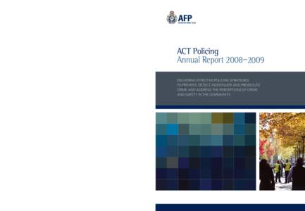 ACT Policing Annual Report 2008–2009  ACT Policing Annual Report 2008–2009 Delivering effective policing strategies to prevent, detect, investigate and prosecute
