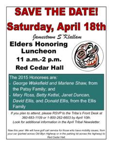 Jamestown S’Klallam Elders Honoring Luncheon 11 a.m.-2 p.m. Red Cedar Hall The 2015 Honorees are