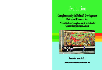E VA L U AT I O N 	  P.O. Box[removed]GOVERNMENT  COMPLEMENTARITY IN FINLAND’S COUNTRY PROGRAMME IN ZAMBIA