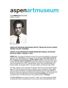 FOR IMMEDIATE RELEASE APRIL 17, 2012 Photo: Mario Sorrenti  ASPEN ART MUSEUM ANNOUNCES ARTIST TOM SACHS AS 2012 ASPEN