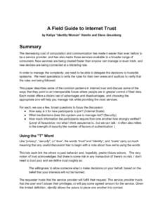 A Field Guide to Internet Trust by Kaliya “Identity Woman” Hamlin and Steve Greenberg Summary The decreasing cost of computation and communication has made it easier than ever before to be a service provider, and has