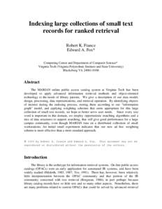 Indexing large collections of small text records for ranked retrieval Robert K. France Edward A. Fox* Computing Center and Department of Computer Science* Virginia Tech (Virginia Polytechnic Institute and State Universit