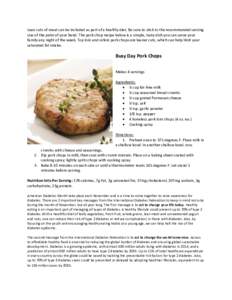 Lean cuts of meat can be included as part of a healthy diet. Be sure to stick to the recommended serving size of the palm of your hand. The pork chop recipe below is a simple, tasty dish you can serve your family any nig