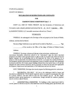 STATE OF ALABAMA ) COUNTY OF MOBILE ) DECLARATION OF RESTRICTIONS AND COVENANTS FOR HARMONY RIDGE SUBDIVISION Units[removed]KNOW ALL MEN BY THESE PRESENT, that this Declaration of Restrictions and