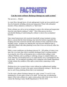 Can the water softener discharge damage my septic system? The answer is….Maybe! As water flows through layers of rock underground, it picks up loose particles and dissolved minerals including calcium and magnesium. Wat