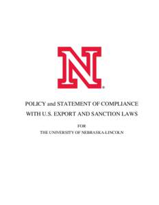 POLICY and STATEMENT OF COMPLIANCE WITH U.S. EXPORT AND SANCTION LAWS FOR THE UNIVERSITY OF NEBRASKA-LINCOLN  VICE CHANCELLOR FOR RESEARCH AND ECONOMIC DEVELOPMENT