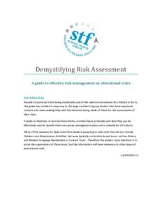 Demystifying Risk Assessment A guide to effective risk management on educational visits Introduction Despite Educational Visits being statistically one of the safest environments for children to be in, this guide was wri