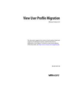 View User Profile Migration VMware Horizon 6.0 This document supports the version of each product listed and supports all subsequent versions until the document is replaced by a new edition. To check for more recent edit