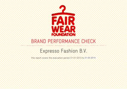BRAND PERFORMANCE CHECK Expresso Fashion B.V. this report covers the evaluation periodto-2013  ABOUT THE BRAND PERFORMANCE CHECK