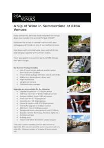 A Sip of Wine in Summertime at RIBA Venues Enjoy cold drinks, delicious food and watch the sun go down over London this summer for just £76.00*. Celebrate the arrival of summer and sun with your colleagues and friends o