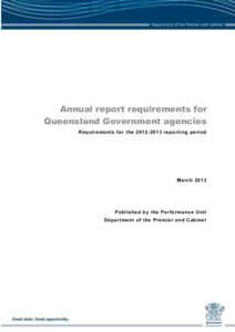 Annual report requirements for Queensland Government agencies Requirements for the[removed]reporting period March 2013