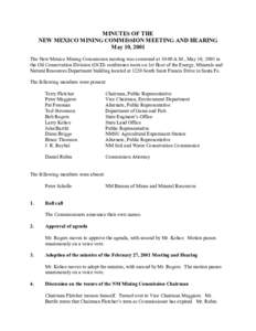 MINUTES OF THE  NEW MEXICO MINING COMMISSION MEETING AND HEARING  May 10, 2001  The New Mexico Mining Commission meeting was convened at 10:00 A.M., May 10, 2001 in  the Oil Conservation Di