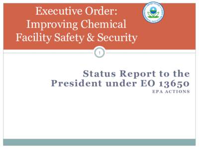 Executive Order: Improving Chemical Facility Safety & Security 1  Status Report to the