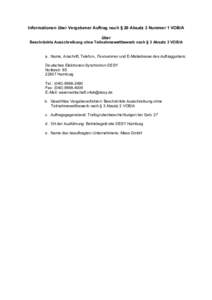 Informationen über Vergebener Auftrag nach § 20 Absatz 3 Nummer 1 VOB/A über Beschränkte Ausschreibung ohne Teilnahmewettbewerb nach § 3 Absatz 3 VOB/A a. Name, Anschrift, Telefon-, Faxnummer und E-Mailadresse des A