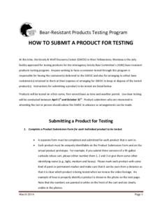 Bear-Resistant Products Testing Program  HOW TO SUBMIT A PRODUCT FOR TESTING At this time, the Grizzly & Wolf Discovery Center (GWDC) in West Yellowstone, Montana is the only facility approved for testing products for th