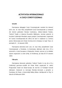 ACTIVITATEA INTERNAŢIONALĂ A CURŢII CONSTITUŢIONALE Ianuarie Participarea delegaţiei Curţii Constituţionale condusă de domnul prof. univ. dr. Ioan Vida, preşedintele Curţii Constituţionale şi compusă