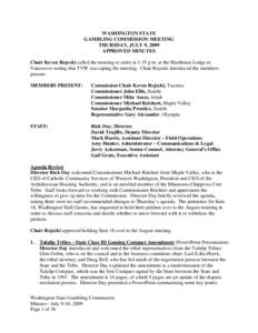 WASHINGTON STATE GAMBLING COMMISSION MEETING THURSDAY, JULY 9, 2009 APPROVED MINUTES Chair Keven Rojecki called the meeting to order at 1:35 p.m. at the Heathman Lodge in Vancouver noting that TVW was taping the meeting.