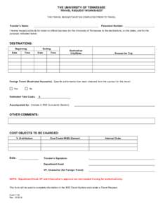 THE UNIVERSITY OF TENNESSEE TRAVEL REQUEST WORKSHEET THIS TRAVEL REQUEST MUST BE COMPLETED PRIOR TO TRAVEL Traveler’s Name: