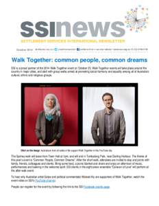 FROM THE CEO  October 2014 Walk Together: common people, common dreams SSI is a proud partner of the 2014 Walk Together event on October 25. Walk Together events will take place around the