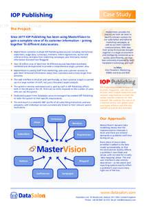 Case Study  IOP Publishing The Project: Since 2011 IOP Publishing has been using MasterVision to gain a complete view of its customer information – joining