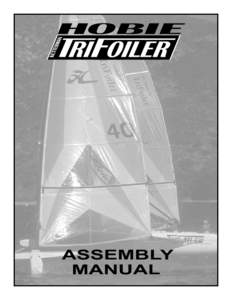 ASSEMBLY MANUAL WELCOME TO THE HOBIE FAMILY Congratulations on the purchase of your new TriFoiler and welcome to the HOBIE® sailing family.
