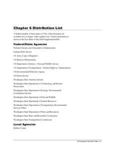 Chapter 6 Distribution List A limited number of hard copies or CDs of this document are available free of charge, while supplies last. Contact information is shown in the Fact Sheet of this Draft Supplemental EIS.  Feder