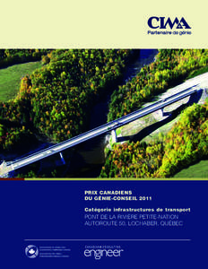 PRIX CANADIENS DU GÉNIE-CONSEIL 2011 Catégorie infrastructures de transport pont DE la rivièrE pEtitE-nation autoroutE 50, lochabEr, QuébEc